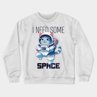 Cute Space Cat Need Some Space Crewneck Sweatshirt